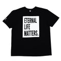 Eternal Life Matters T-Shirt